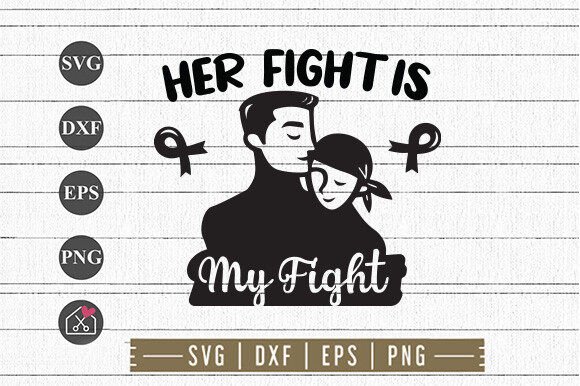 Her Fight is My Fight SVG Cut File: Where Meaning Meets Making