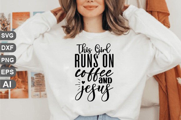 This Girl Runs on Coffee and Jesus SVG Guide